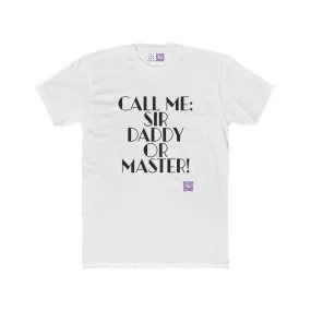 Funny Call Me Sir Daddy or Master T-Shirt, Unique Graphic Tee, Sarcastic Sayings Shirt, Humorous Text Print