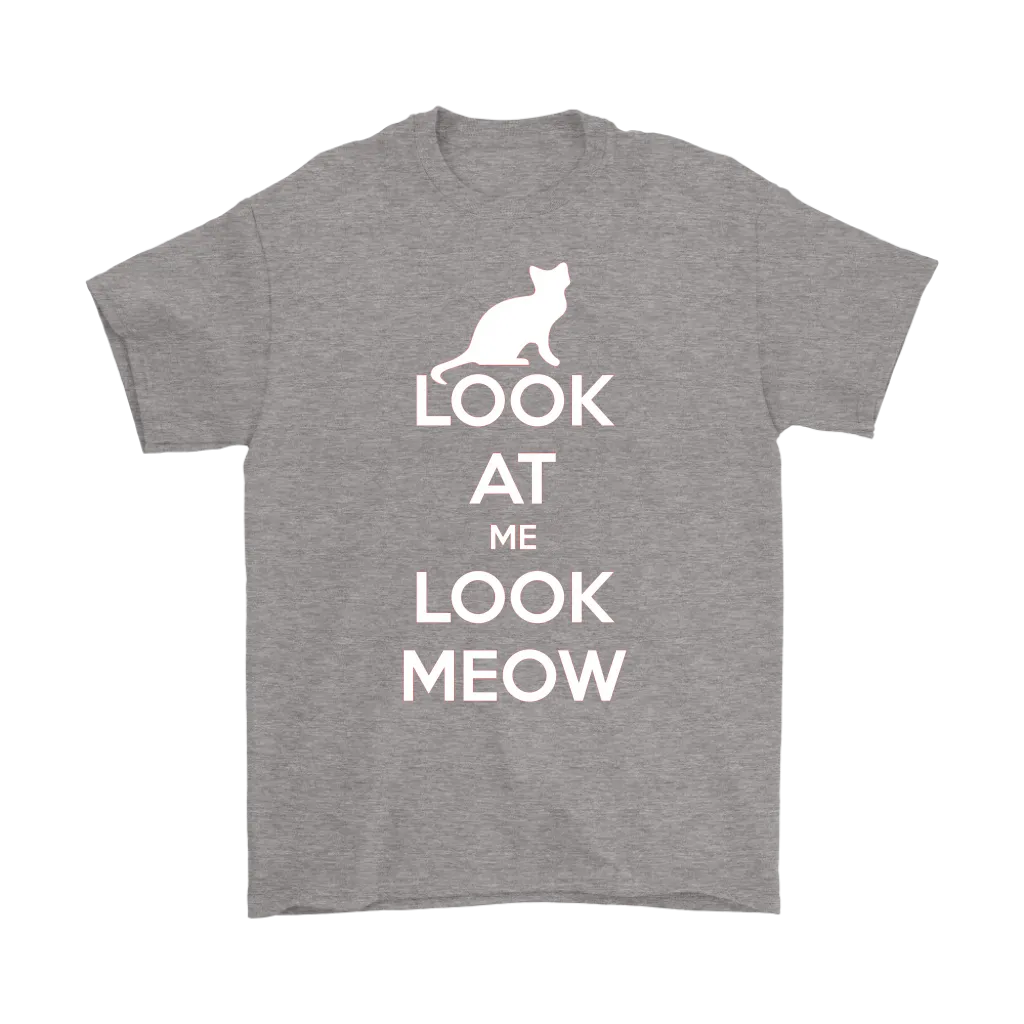 Look At Me Look Meow T-shirt Gift for Cat Lovers Pet Owners