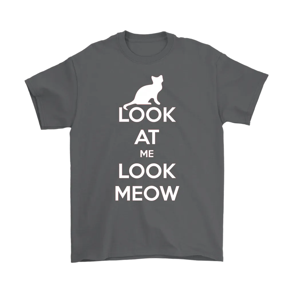 Look At Me Look Meow T-shirt Gift for Cat Lovers Pet Owners