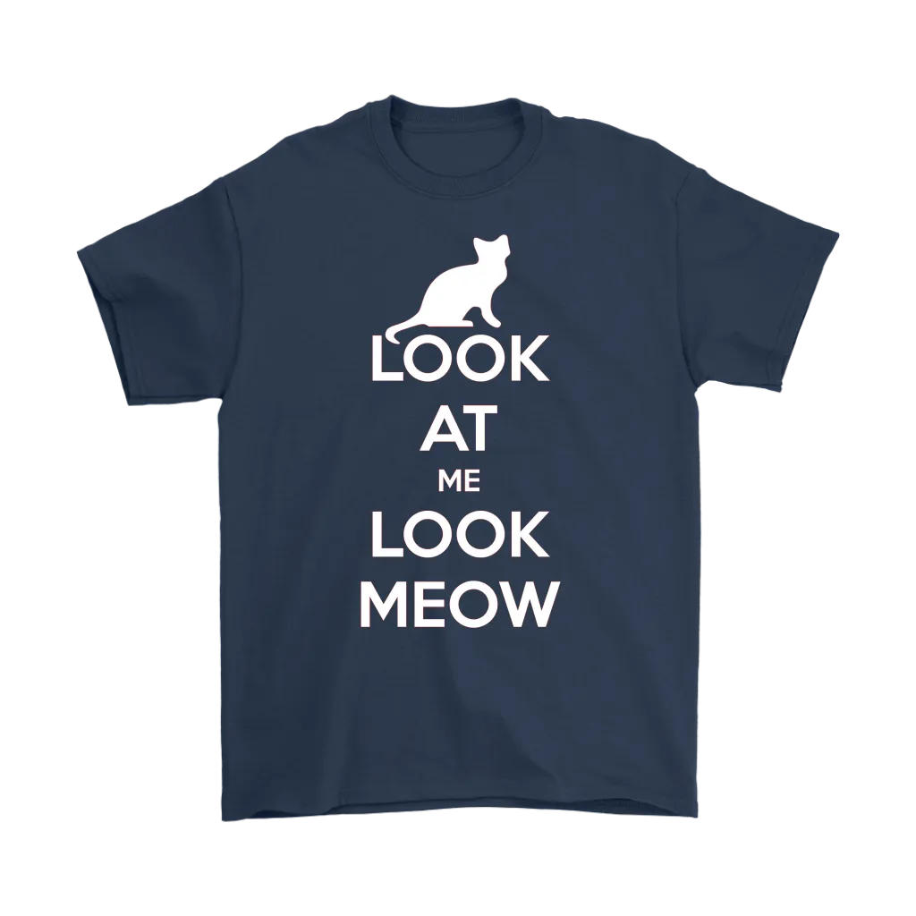 Look At Me Look Meow T-shirt Gift for Cat Lovers Pet Owners