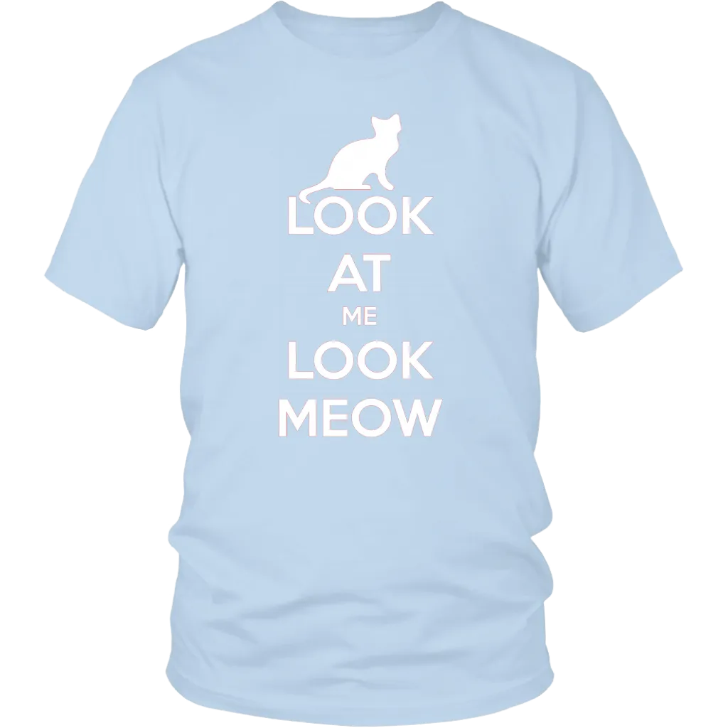 Look At Me Look Meow T-shirt Gift for Cat Lovers Pet Owners