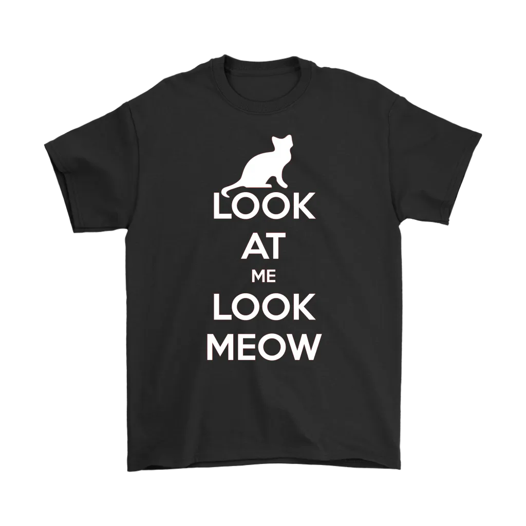 Look At Me Look Meow T-shirt Gift for Cat Lovers Pet Owners