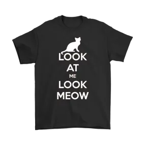 Look At Me Look Meow T-shirt Gift for Cat Lovers Pet Owners