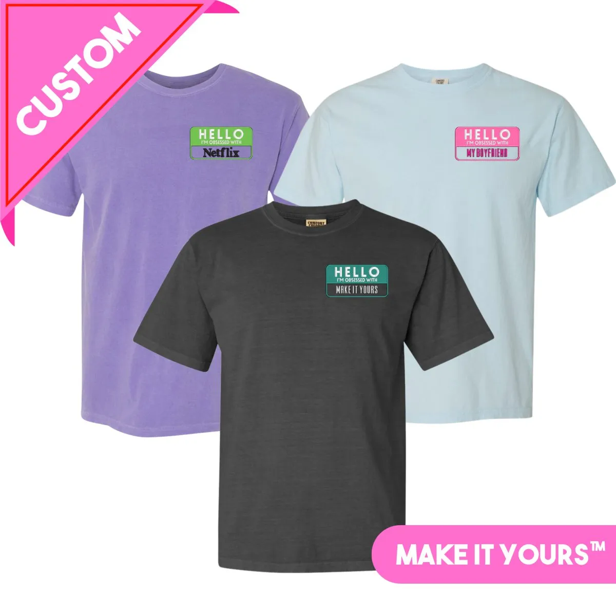 Make It Yours™ 'Hello, I'm Obsessed With...' Comfort Colors T-Shirt